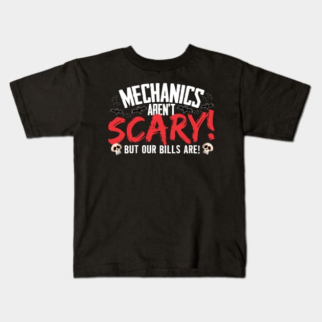 Mechanics Aren't Scary But Our Bills Are Halloween Kids T-Shirt by thingsandthings